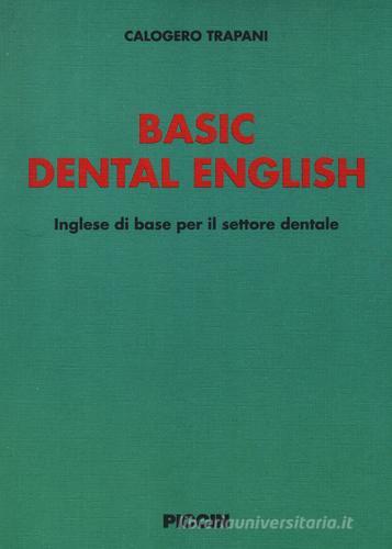 Basic dental english. Inglese di base per il settore dentale di Calogero Trapani edito da Piccin-Nuova Libraria