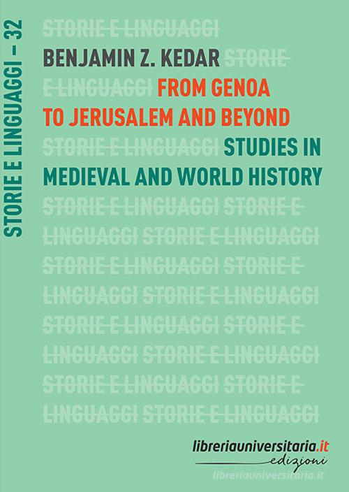 From Genoa to Jerusalem and beyond di Benjamin Z. Kedar edito da libreriauniversitaria.it