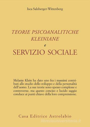 Teorie psicoanalitiche kleiniane e servizio sociale di Isca Salzberger-Wittenberg edito da Astrolabio Ubaldini