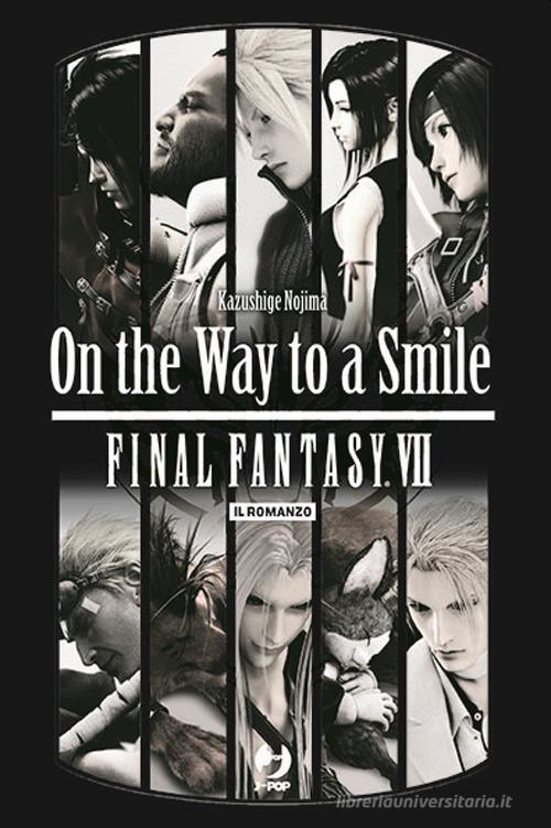 On the way to a smile. Final Fantasy VII di Kazushige Nojima edito da Edizioni BD