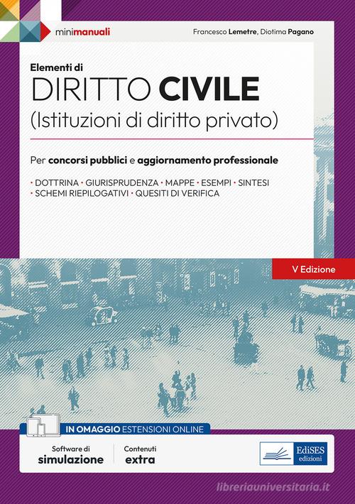 Elementi di diritto civile (Istruzioni di diritto privato). Per concorsi pubblici e aggiornamento professionale. Con espansione online. Con software di simulazione di Francesco Lemetre, Diotima Pagano edito da Edises professioni & concorsi