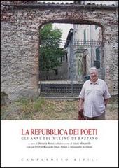 La repubblica dei poeti. Gli anni del mulino di Bazzano. Con DVD edito da Campanotto