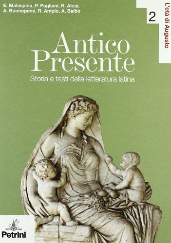 Antico presente. Per le Scuole superiori vol.2 di Piera Pagliani edito da Petrini