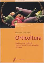 Orticoltura. Dalle scelte varietali alle tecniche di coltivazione e difesa di Pietro Siviero, Luciano Trentini edito da Edagricole-New Business Media