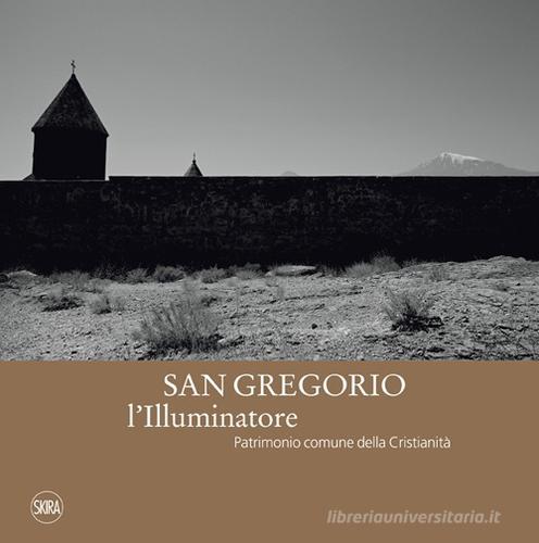 San Gregorio l'Illuminatore. Patrimonio comune della cristianità. Ediz. italiana e inglese edito da Skira