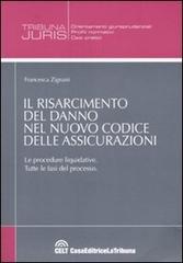 Il risarcimento del danno nel nuovo codice delle assicurazioni. Le procedura liquidative. Tutte le fasi del processo di Francesca Zignani edito da La Tribuna