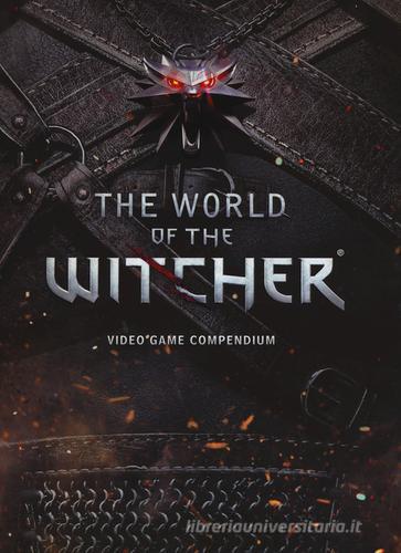 The world of The Witcher. Video game compendium edito da Multiplayer Edizioni