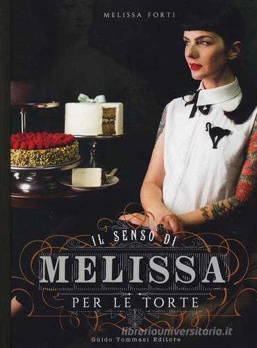 Il senso di Melissa per le torte di Melissa Forti edito da Guido Tommasi Editore-Datanova