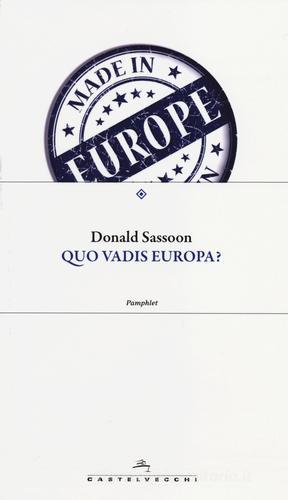 Quo vadis Europa? di Donald Sassoon edito da Castelvecchi