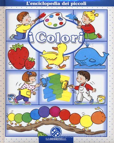 I colori. L'enciclopedia dei piccoli di Emilie Beaumont, Nathalie Bélineau edito da La Coccinella