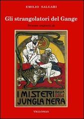 Gli strangolatori del Gange. Versione originale de «I misteri della jungla nera» di Emilio Salgari edito da Viglongo