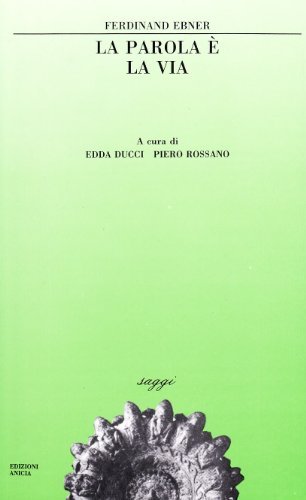 La parola è la vita di Ferdinand Ebner edito da Anicia