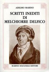 Scritti inediti di Melchiorre Delfico di Adelmo Marino edito da Solfanelli