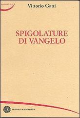 Spigolature di vangelo di Vittorio Gatti edito da Nuovi Autori