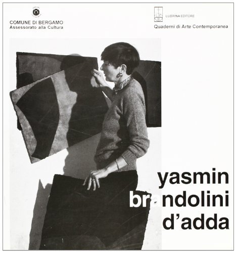 Yasmin Brandolini D'Adda. Opere. Catalogo della mostra (Bergamo, 18 ottobre-16 novembre 1997) edito da Lubrina Bramani Editore
