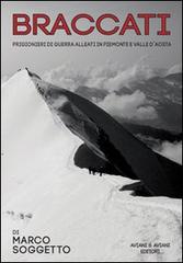 Braccati. Prigionieri di guerra alleati in Piemonte e valle d'Aosta di Marco Soggetto edito da Aviani & Aviani editori