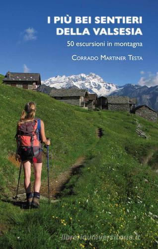 I più bei sentieri della Valsesia. 50 escursioni in montagna di Corrado Martiner Testa edito da Blu Edizioni