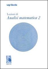 Lezioni di analisi matematica 2 di Luigi Chierchia edito da Aracne