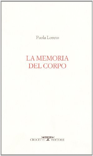 La memoria del corpo di Paola Loreto edito da Crocetti