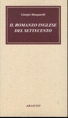 Il romanzo inglese del Settecento di Giorgio Manganelli edito da Aragno