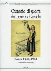 Cronache di guerra dei banchi di scuola. Boves (1940-1945) edito da Ass. Primalpe Costanzo Martini