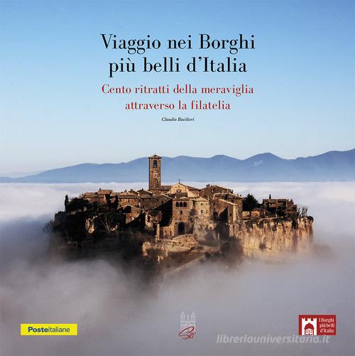 Viaggio nei borghi più belli d'Italia. Cento ritratti della meraviglia attraverso la filatelia. Con francobolli di Claudio Bacilieri edito da Società Editrice Romana