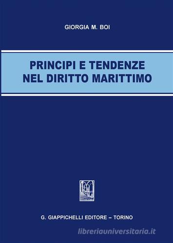 Principi e tendenze nel diritto marittimo di Giorgia M. Boi edito da Giappichelli
