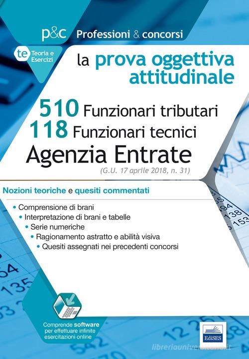 Concorso Agenzia delle Entrate. Prova oggettiva attitudinale. Nozioni teoriche e quesiti commentati per i concorsi a 510 Funzionari tributari e 118 Funzionari tecnic edito da Editest