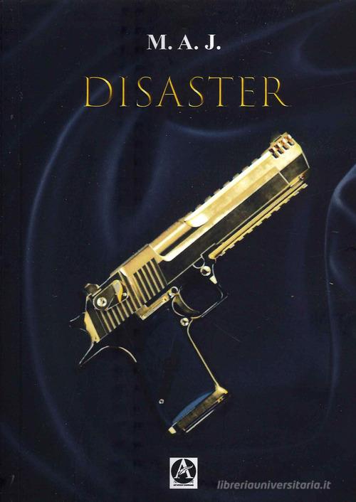 Disaster di M. A. J. edito da Aletheia Editore