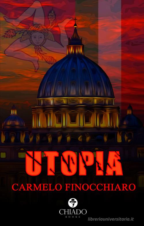 Utopia di Carmelo Finocchiaro edito da Chiado Books Italia