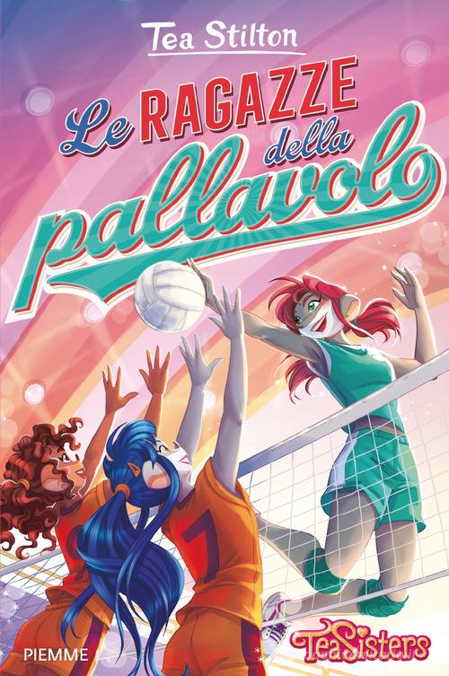Le ragazze della pallavolo di Tea Stilton edito da Piemme