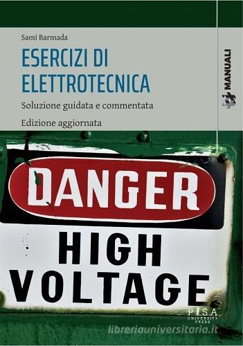 Esercizi di elettrotecnica. Soluzione guidata e commentata di Sami Barmada edito da Pisa University Press
