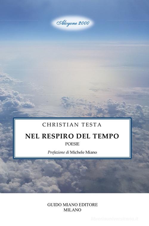 Nel respiro del tempo di Christian Testa edito da Guido Miano Editore