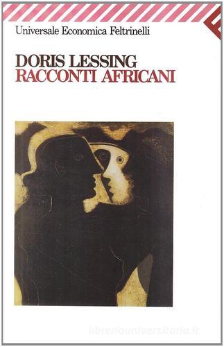 Racconti africani di Doris Lessing edito da Feltrinelli