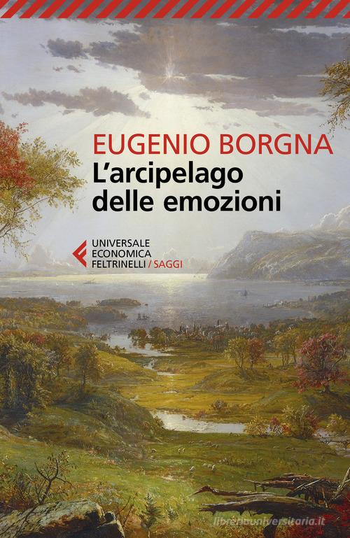 L'arcipelago delle emozioni di Eugenio Borgna edito da Feltrinelli