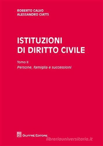 Istituzioni di diritto civile vol.2 di Roberto Calvo, Alessandro Ciatti Càimi edito da Giuffrè