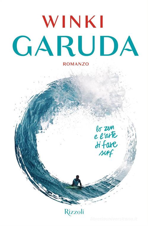 Garuda. Lo zen e l'arte di fare surf di Winki edito da Rizzoli