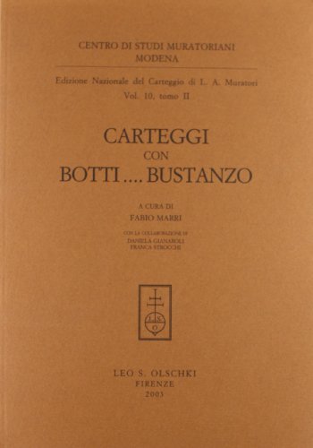 Carteggi con Botti... Bustanzo di Lodovico Antonio Muratori edito da Olschki