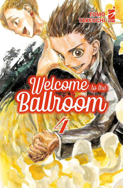Welcome to the ballroom vol.4 di Tomo Takeuchi edito da Star Comics