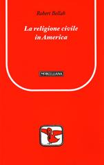 La religione civile in America. Ediz. bilingue di Robert N. Bellah edito da Morcelliana