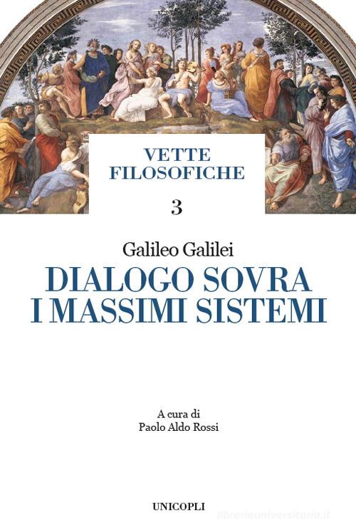 Dialogo sovra i massimi sistemi di Galileo Galilei edito da Unicopli