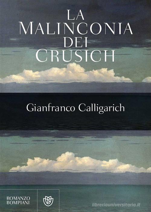 La malinconia dei Crusich di Gianfranco Calligarich edito da Bompiani