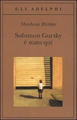 Solomon Gursky è stato qui di Mordecai Richler edito da Adelphi