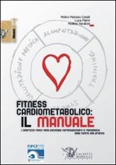 Fitness cardiometabolico: il manuale di Pietro M. Casali, Luca Marin, Matteo Vandoni edito da Calzetti Mariucci