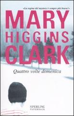 Quattro volte domenica di Mary Higgins Clark edito da Sperling & Kupfer