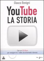 La storia di YouTube. Con CD-ROM di Glauco Benigni edito da Magazzini Salani