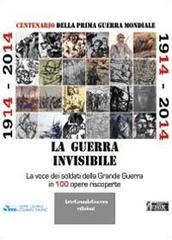 1914-2014. La guerra invisibile di Carol Morganti, Dario Malini edito da Libellula Edizioni