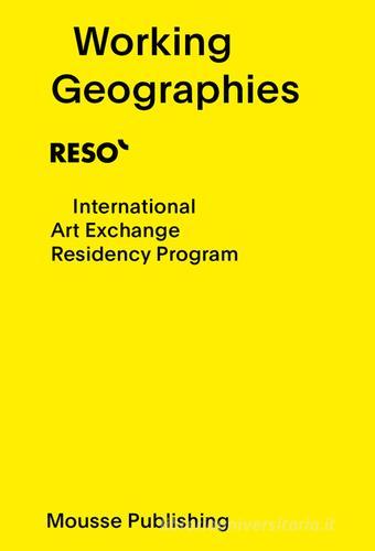 Working geographies. Ediz. italiana e inglese edito da Mousse Magazine & Publishing