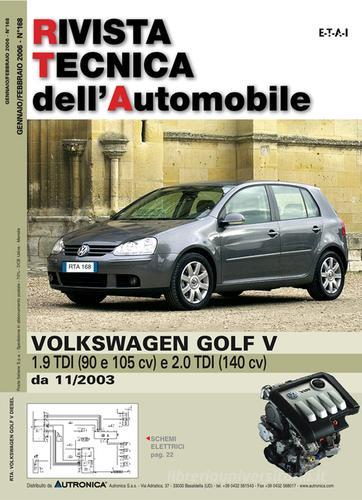 Volkswagen Golf V 1.9 e 2.0 TDI 90. 105 e 140 cv edito da Autronica