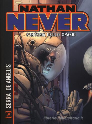 Nathan Never. Fanteria dello spazio di Antonio Serra, Roberto De Angelis edito da Sergio Bonelli Editore